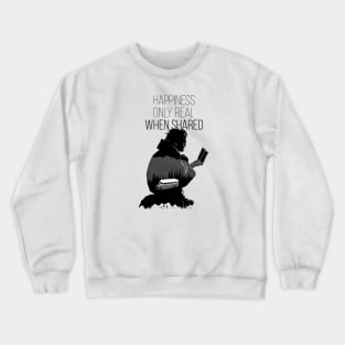 Happiness only real when shared , into the wild movie quote Crewneck Sweatshirt